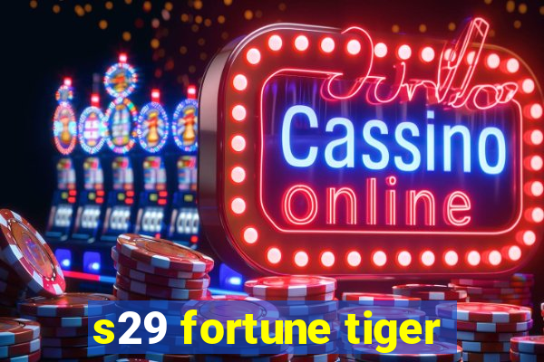 s29 fortune tiger